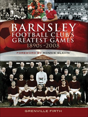 cover image of Barnsley Football Club's Greatest Games, 1890s–2008